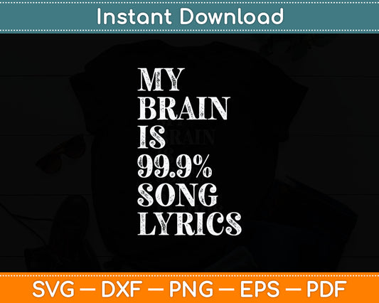 Music Lover Gifts - My Brain is 99% Song Lyrics Funny & Cool Svg Digital Cutting File