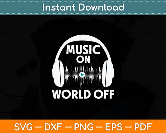 Music On World Off Cool Music DJ Svg Digital Cutting File