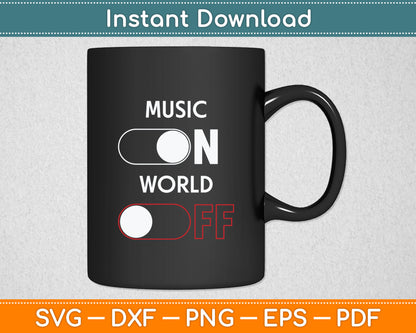 Music On World Off Music Lover DJ Musician Svg Digital Cutting File