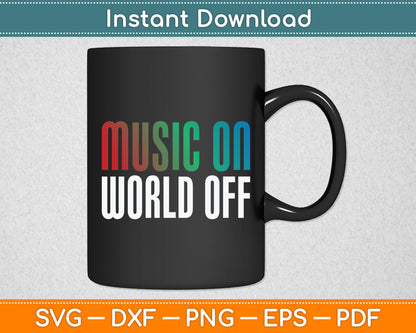 Music On World Off Music Lovers DJ Musicians Svg Digital Cutting File
