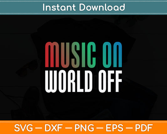 Music On World Off Music Lovers DJ Musicians Svg Digital Cutting File