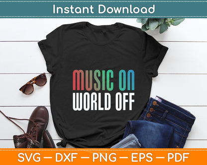 Music On World Off Music Lovers DJ Musicians Svg Digital Cutting File