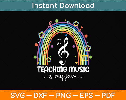 Musical Teacher Teaching Music Is My Jam Rainbow Svg Png Dxf Digital Cutting File