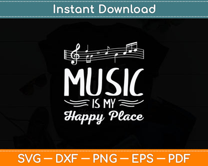 Music is My Happy Place Musician Lover Artist Singer Svg Digital Cutting File