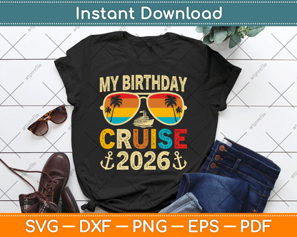 My Birthday Cruise 2026 Party Cruise Birthday SVG Digital Cutting File