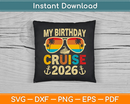 My Birthday Cruise 2026 Party Cruise Birthday SVG Digital Cutting File