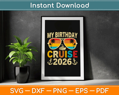 My Birthday Cruise 2026 Party Cruise Birthday SVG Digital Cutting File