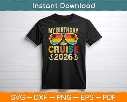 My Birthday Cruise 2026 Party Cruise Birthday SVG Digital Cutting File