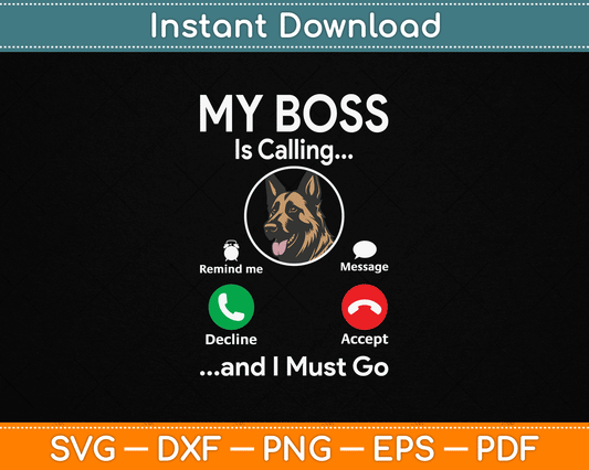 My Boss Is Calling German Shepherd Dog Owner Pet Lover SVG Digital Cutting File