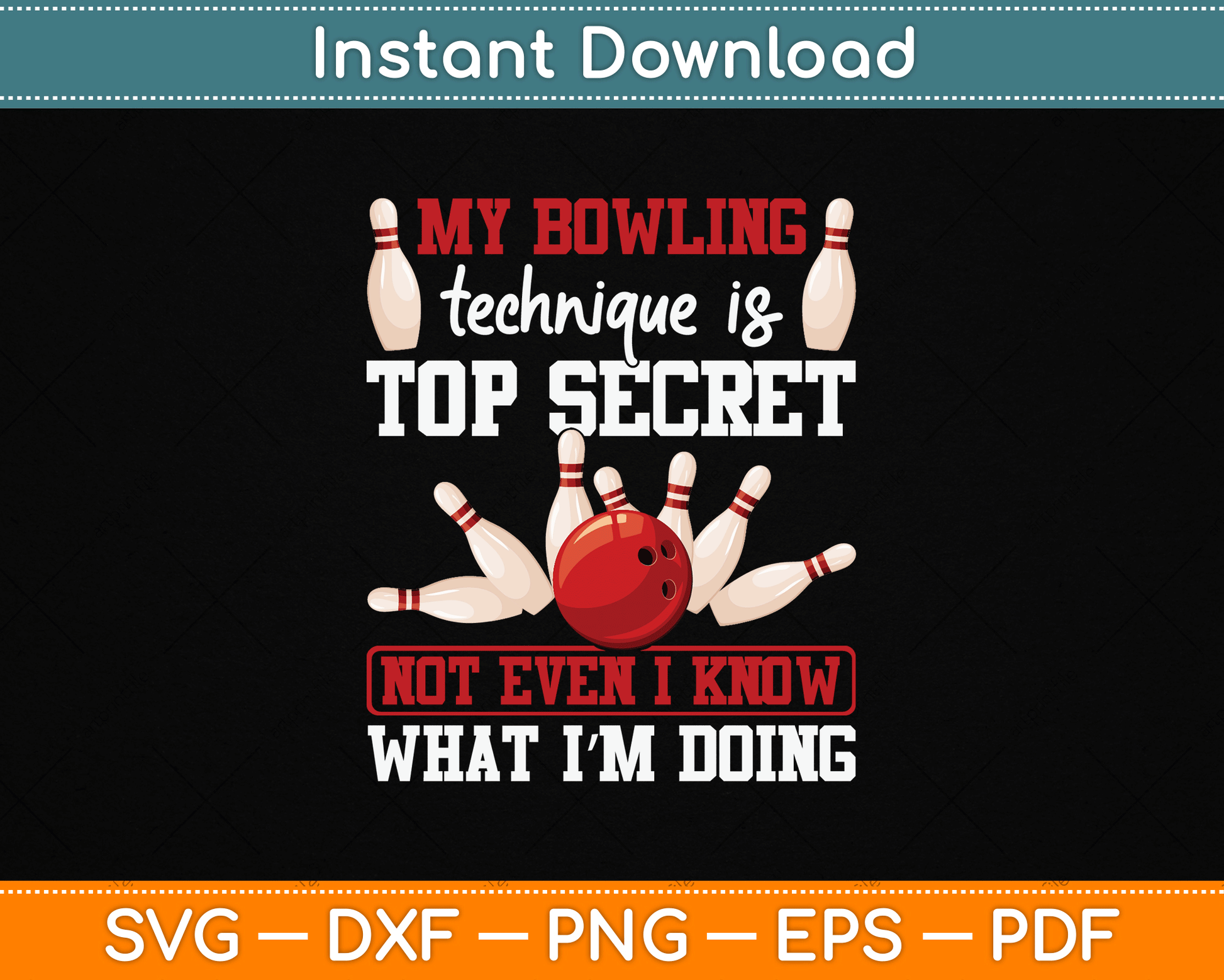 My Bowling Technique Is Top Secret Funny Bowling Bowler SVG Digital Cutting File