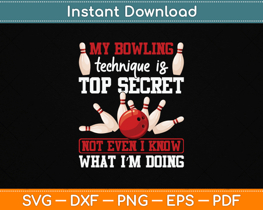 My Bowling Technique Is Top Secret Funny Bowling Bowler SVG Digital Cutting File