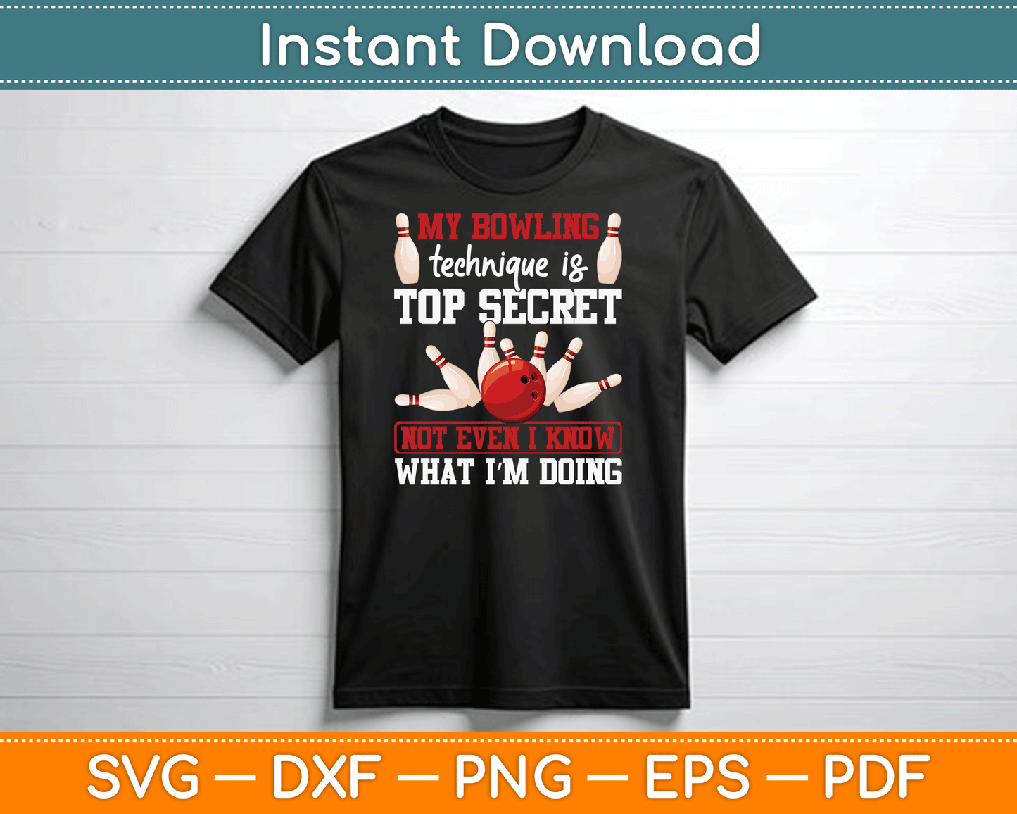 My Bowling Technique Is Top Secret Funny Bowling Bowler SVG Digital Cutting File