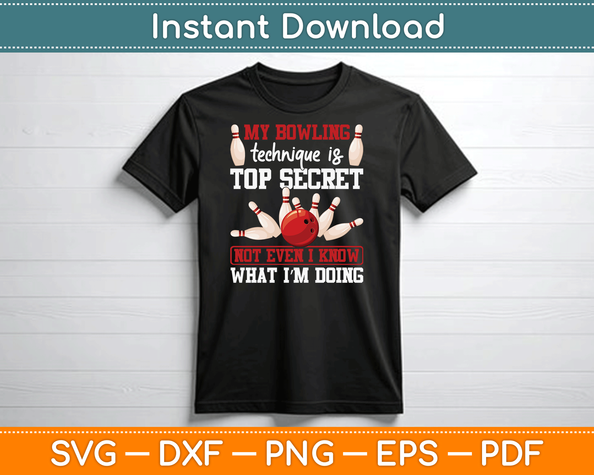 My Bowling Technique Is Top Secret Funny Bowling Bowler SVG Digital Cutting File