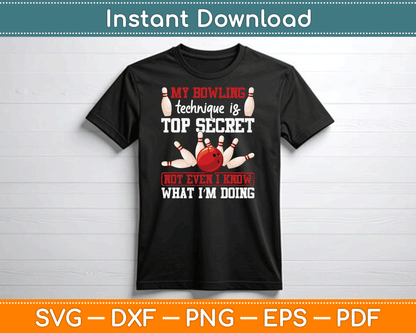 My Bowling Technique Is Top Secret Funny Bowling Bowler SVG Digital Cutting File