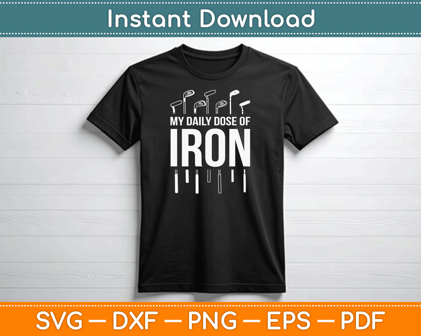 My Daily Dose of Iron Funny Golf Retirement SVG Digital Cutting File