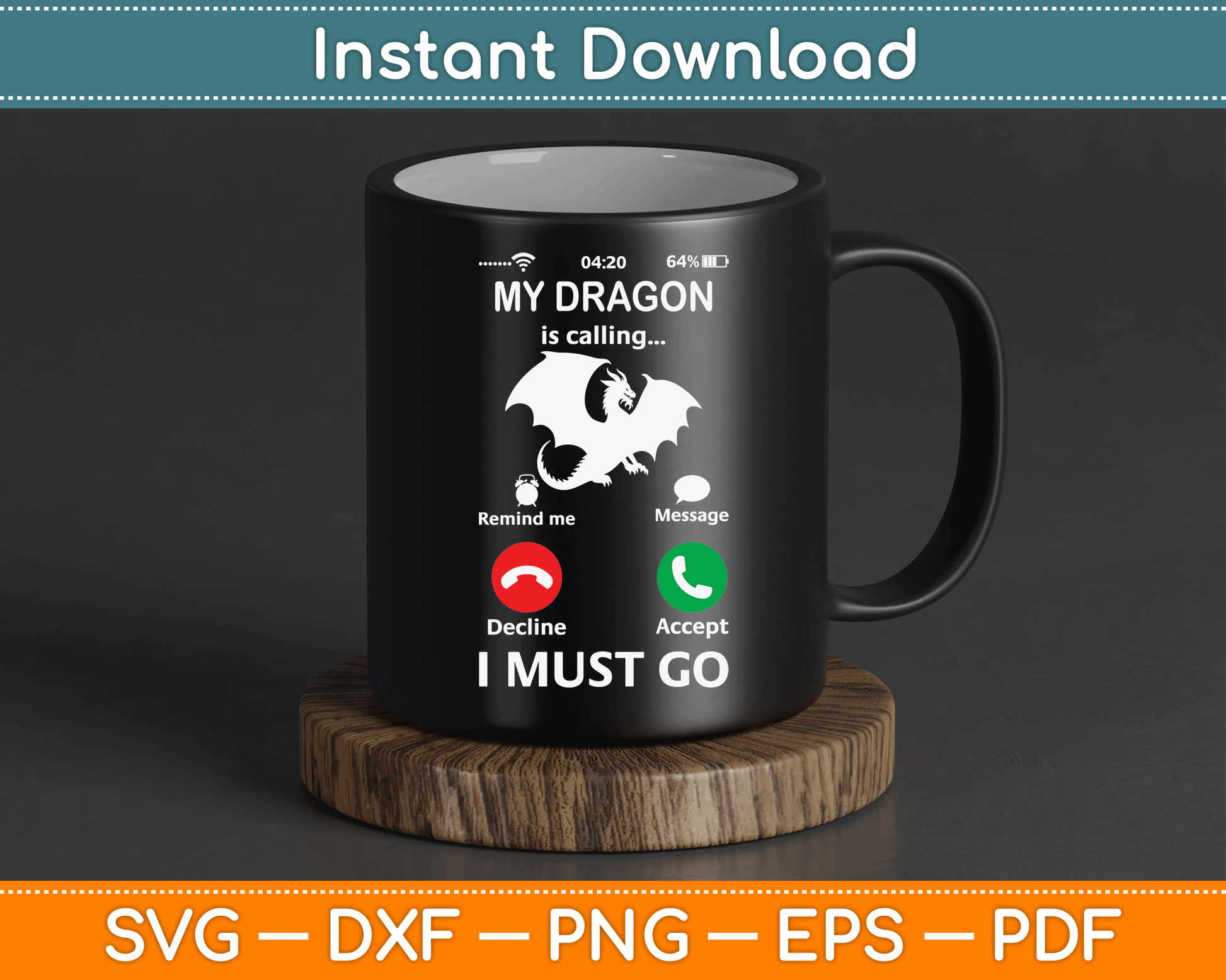 My Dragon is Calling and I Must Go Funny Phone Screen SVG Digital Cutting File