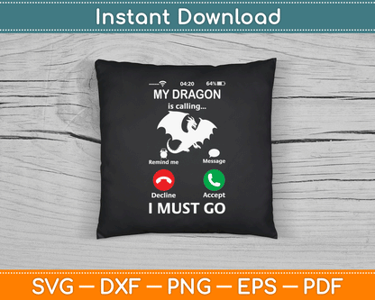 My Dragon is Calling and I Must Go Funny Phone Screen SVG Digital Cutting File