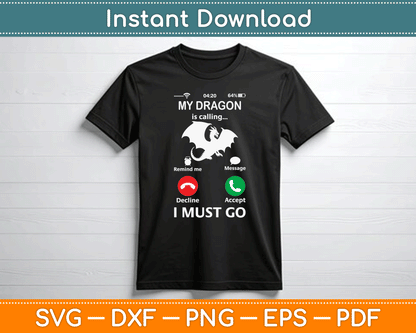 My Dragon is Calling and I Must Go Funny Phone Screen SVG Digital Cutting File