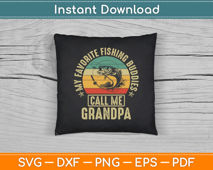 My Favorite Fishing Buddies Call Me Grandpa SVG Digital Cutting File