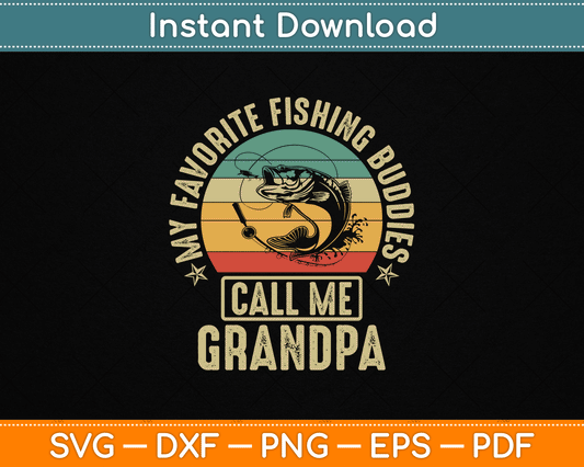 My Favorite Fishing Buddies Call Me Grandpa SVG Digital Cutting File