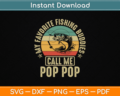 My Favorite Fishing Buddies Call Me Pop Pop SVG Digital Cutting File
