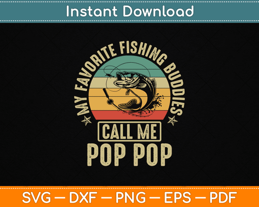 My Favorite Fishing Buddies Call Me Pop Pop SVG Digital Cutting File