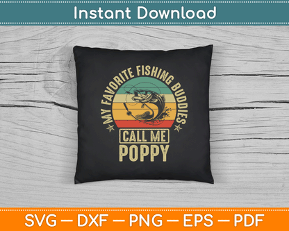 My Favorite Fishing Buddies Call Me Poppy SVG Digital Cutting File