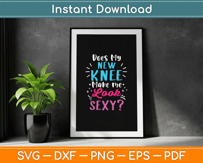 My New Knee GIft Funny Knee Replacement Surgery Joke SVG Digital Cutting File