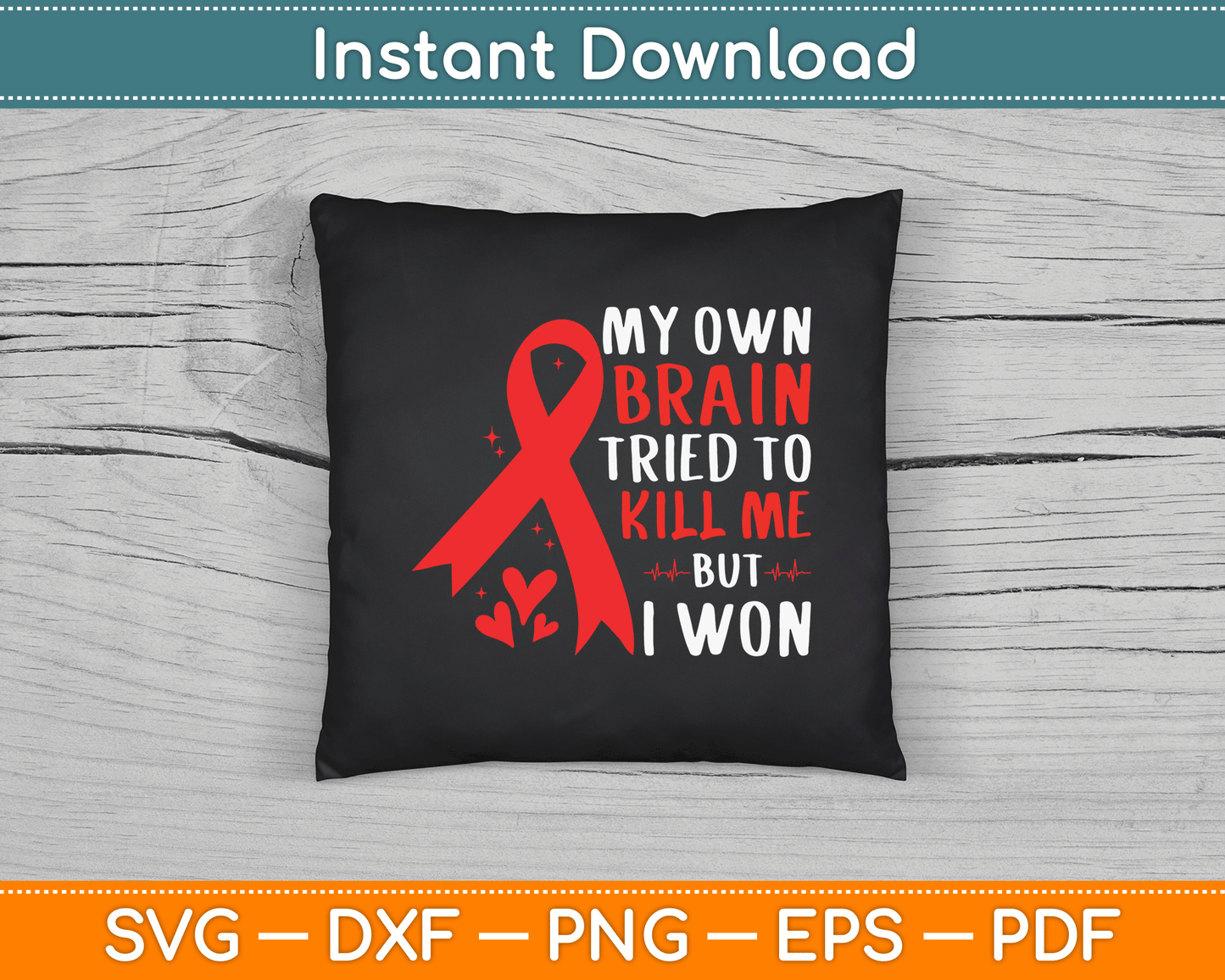 My Own Brain Tried To kill Me But I Won-Stroke Awareness SVG Digital Cutting File