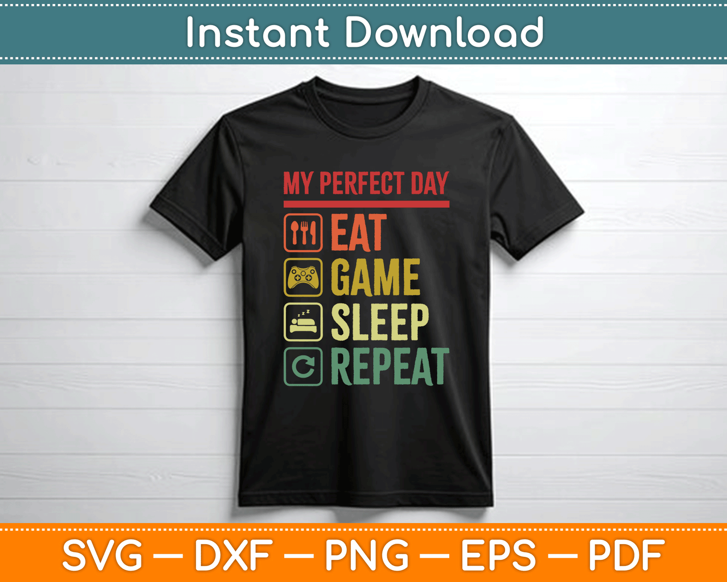 My Perfect Day Eat Game Sleep Repeat Video Games SVG Digital Cutting File
