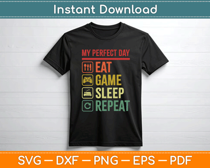 My Perfect Day Eat Game Sleep Repeat Video Games SVG Digital Cutting File