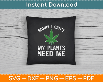 My Plants Need Me Cannabis Marijuana Growing Grower SVG Digital Cutting File