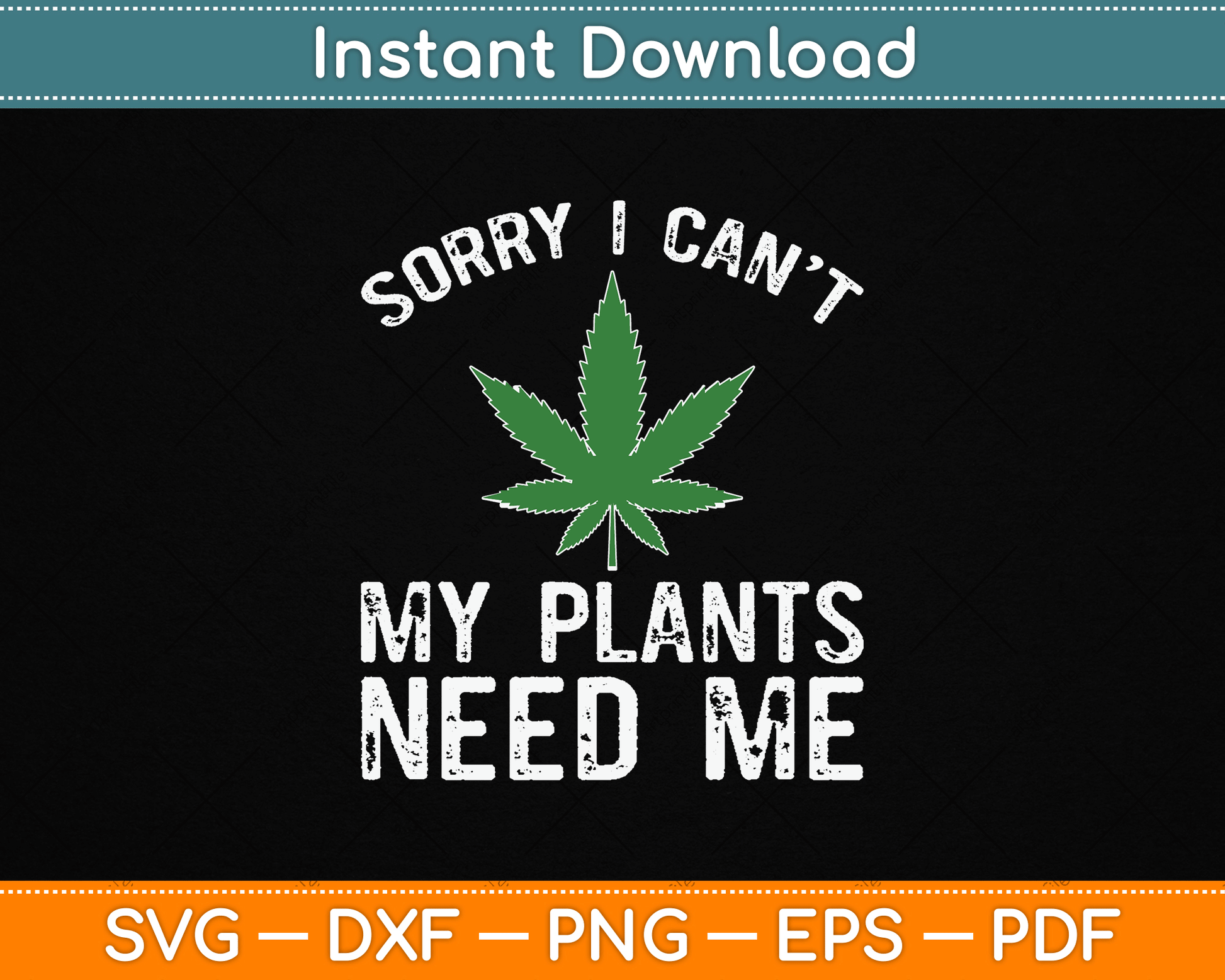 My Plants Need Me Cannabis Marijuana Growing Grower SVG Digital Cutting File