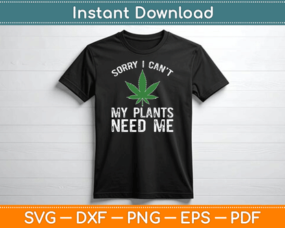 My Plants Need Me Cannabis Marijuana Growing Grower SVG Digital Cutting File