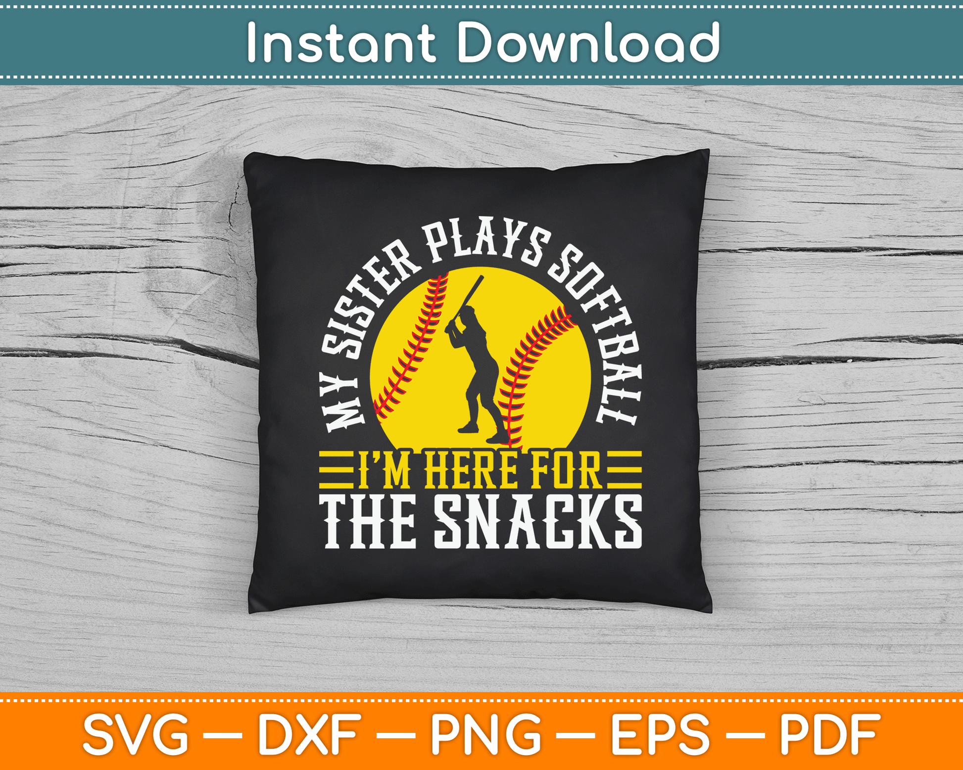 My Sister Plays Softball I'm Here For The Snacks SVG Digital Cutting File