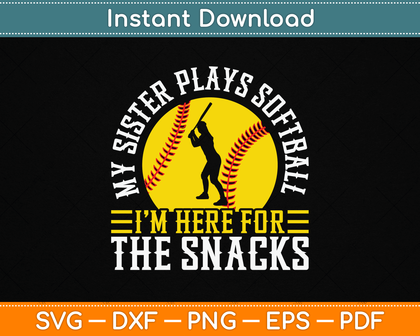 My Sister Plays Softball I'm Here For The Snacks SVG Digital Cutting File