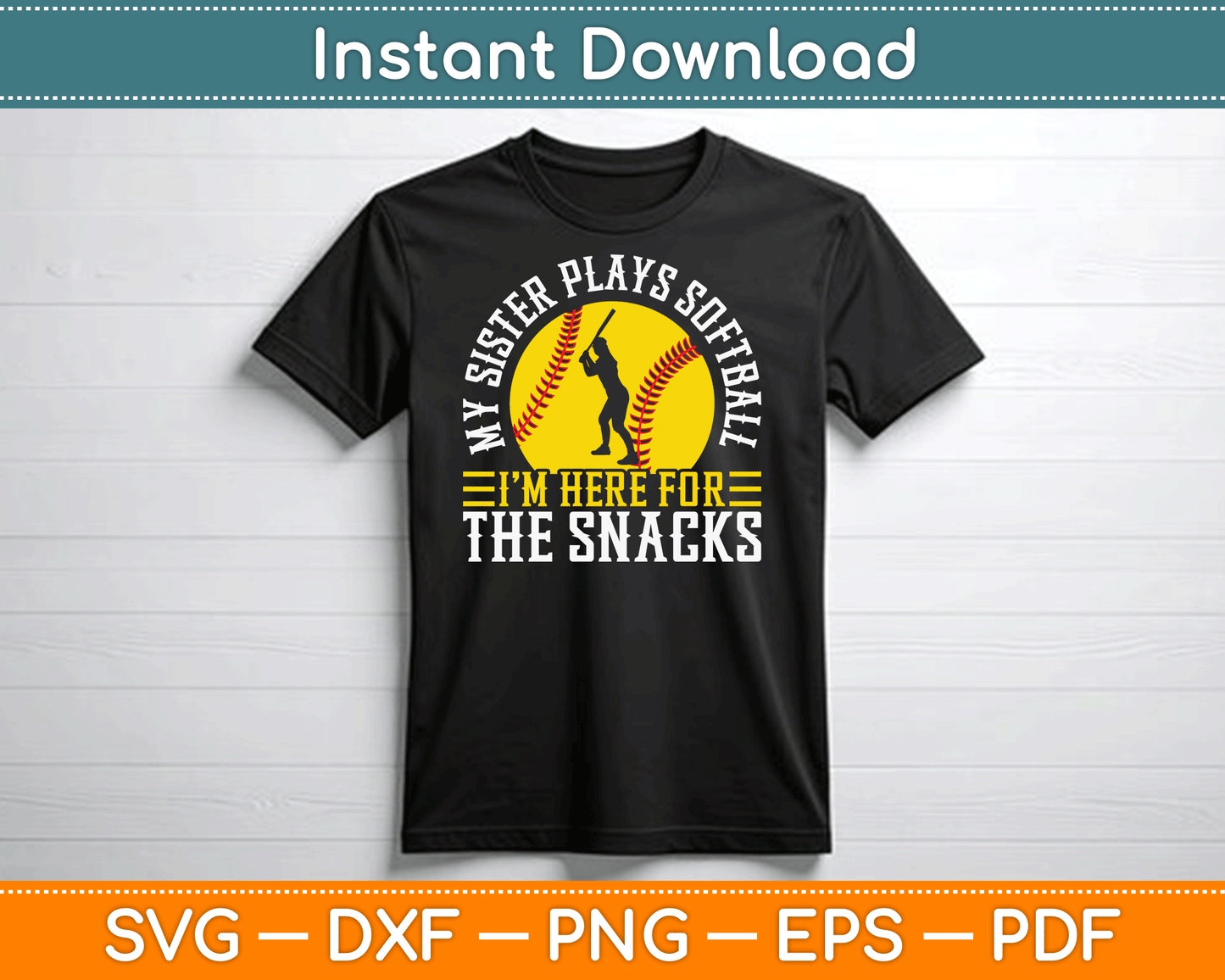 My Sister Plays Softball I'm Here For The Snacks SVG Digital Cutting File