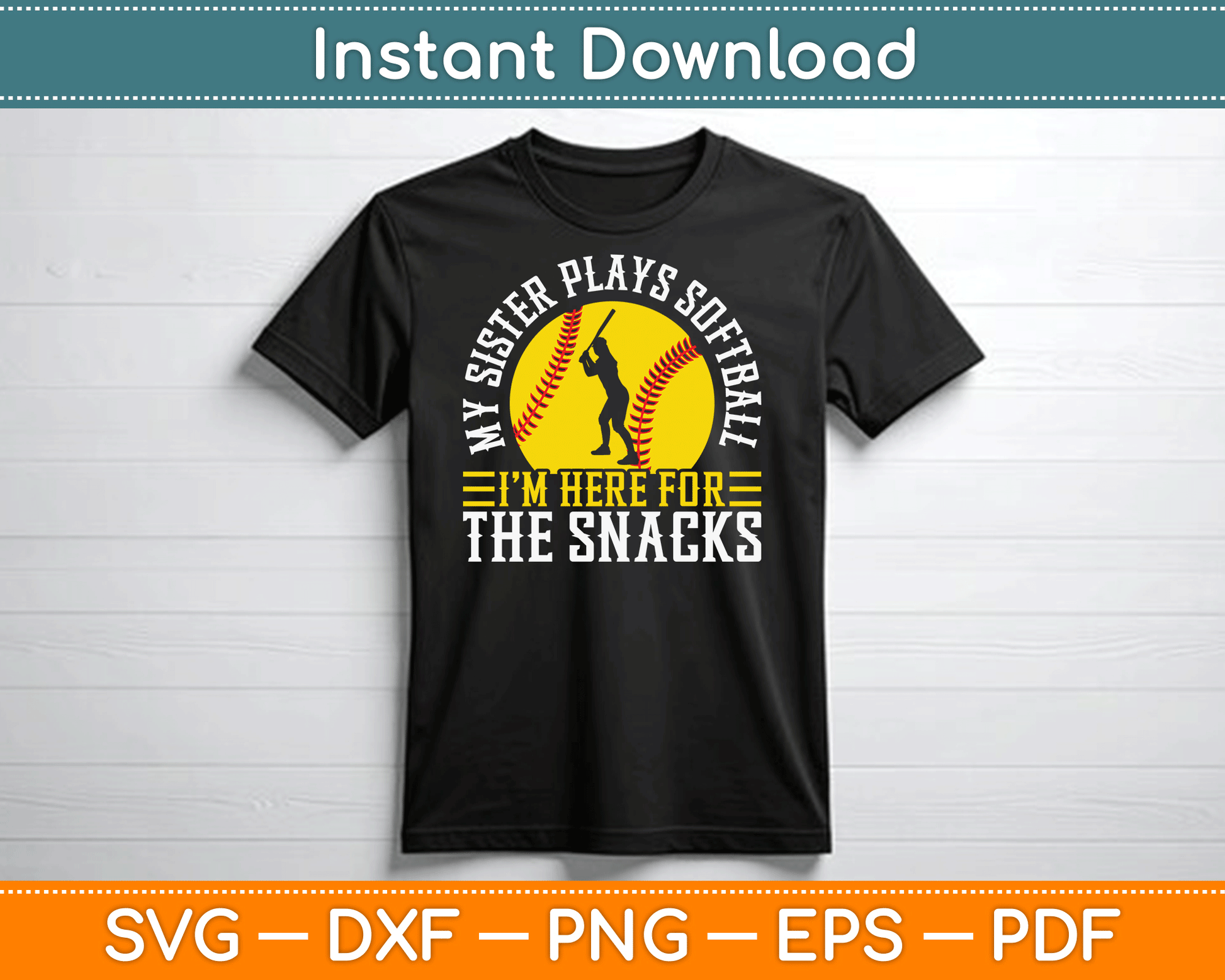 My Sister Plays Softball I'm Here For The Snacks SVG Digital Cutting File