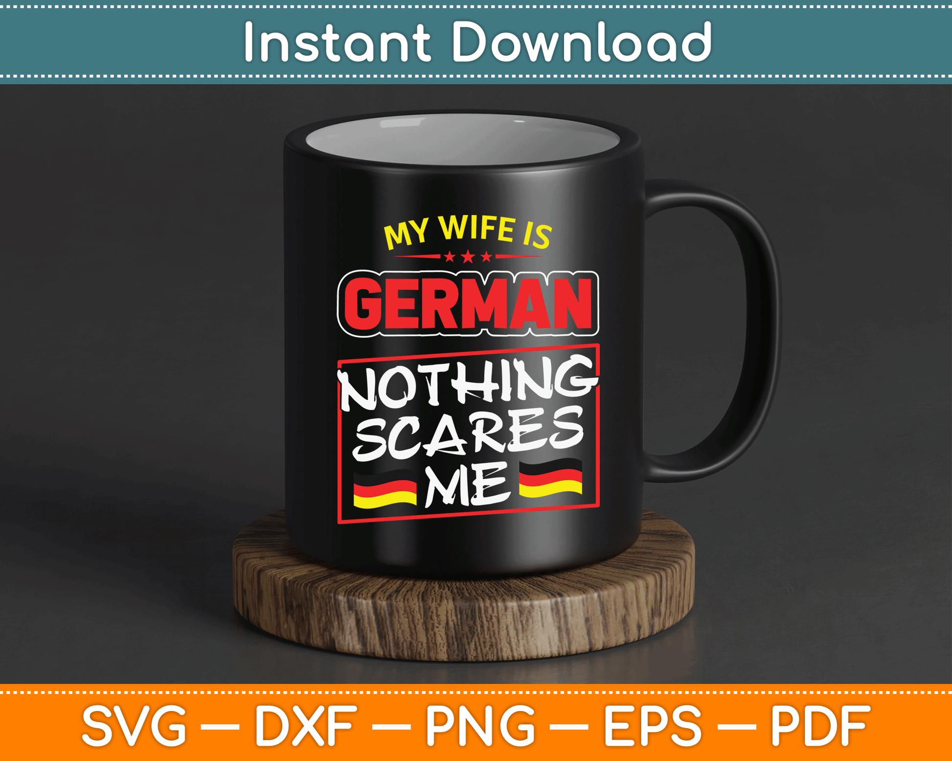 My Wife Is German Nothing Scares Me Germany SVG Digital Cutting File