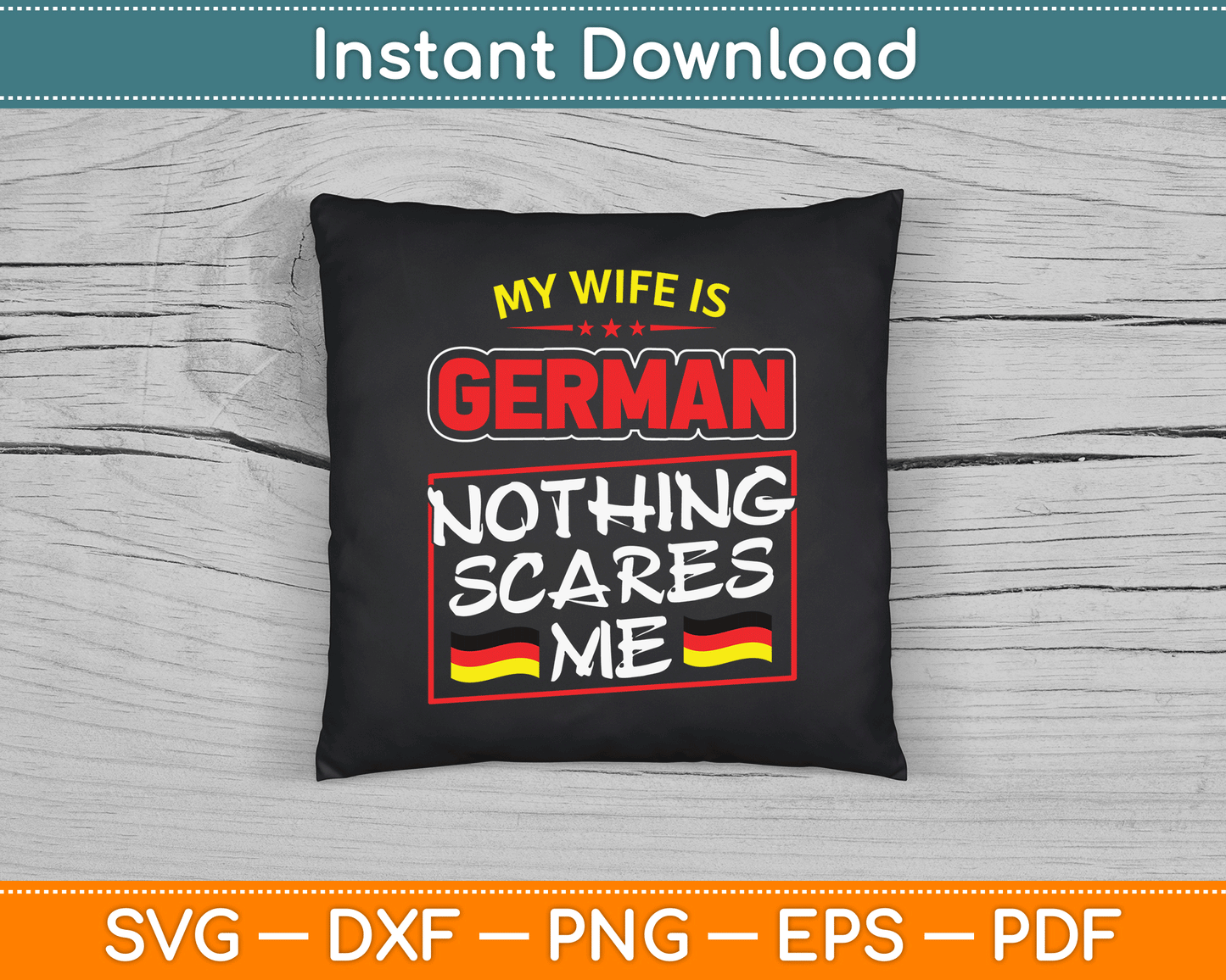 My Wife Is German Nothing Scares Me Germany SVG Digital Cutting File