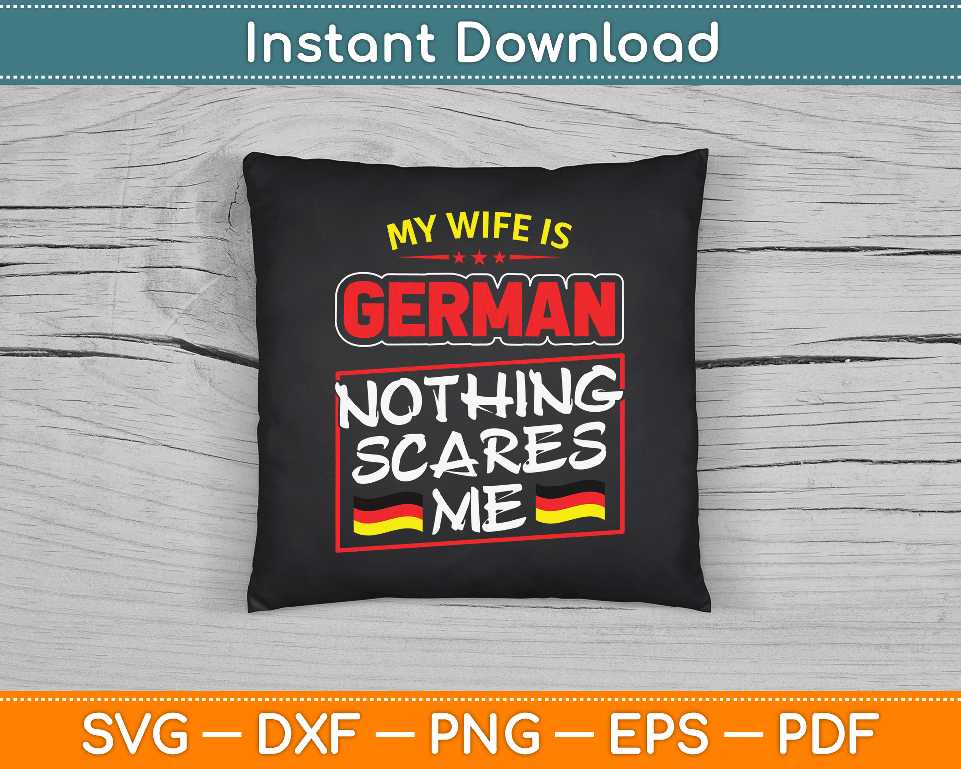 My Wife Is German Nothing Scares Me Germany SVG Digital Cutting File