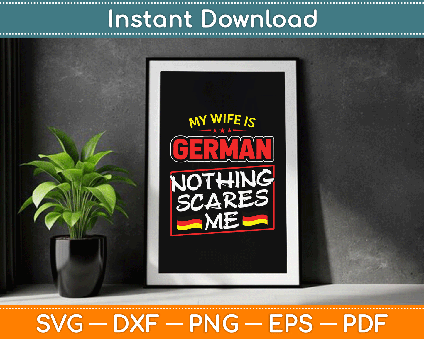 My Wife Is German Nothing Scares Me Germany SVG Digital Cutting File