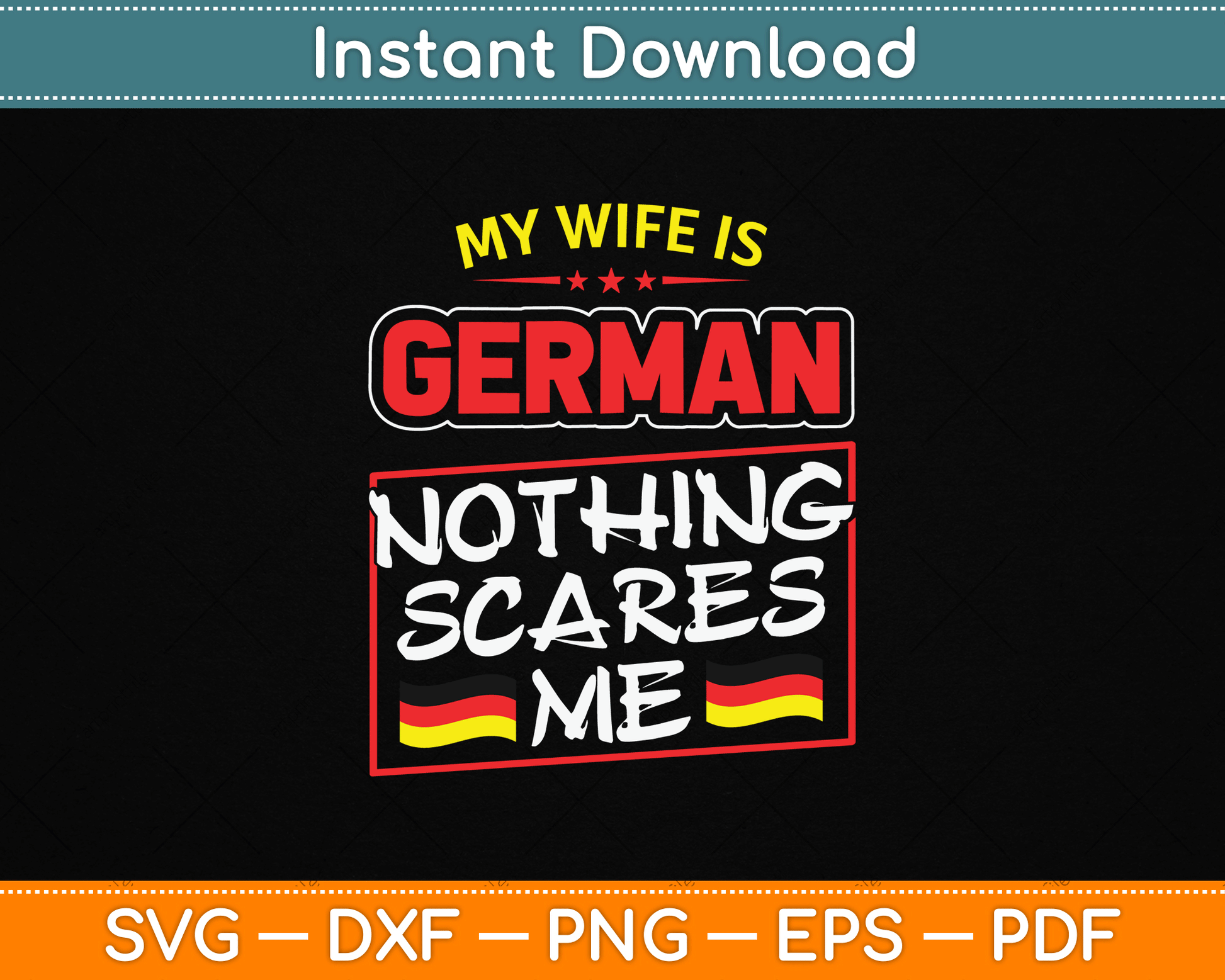 My Wife Is German Nothing Scares Me Germany SVG Digital Cutting File