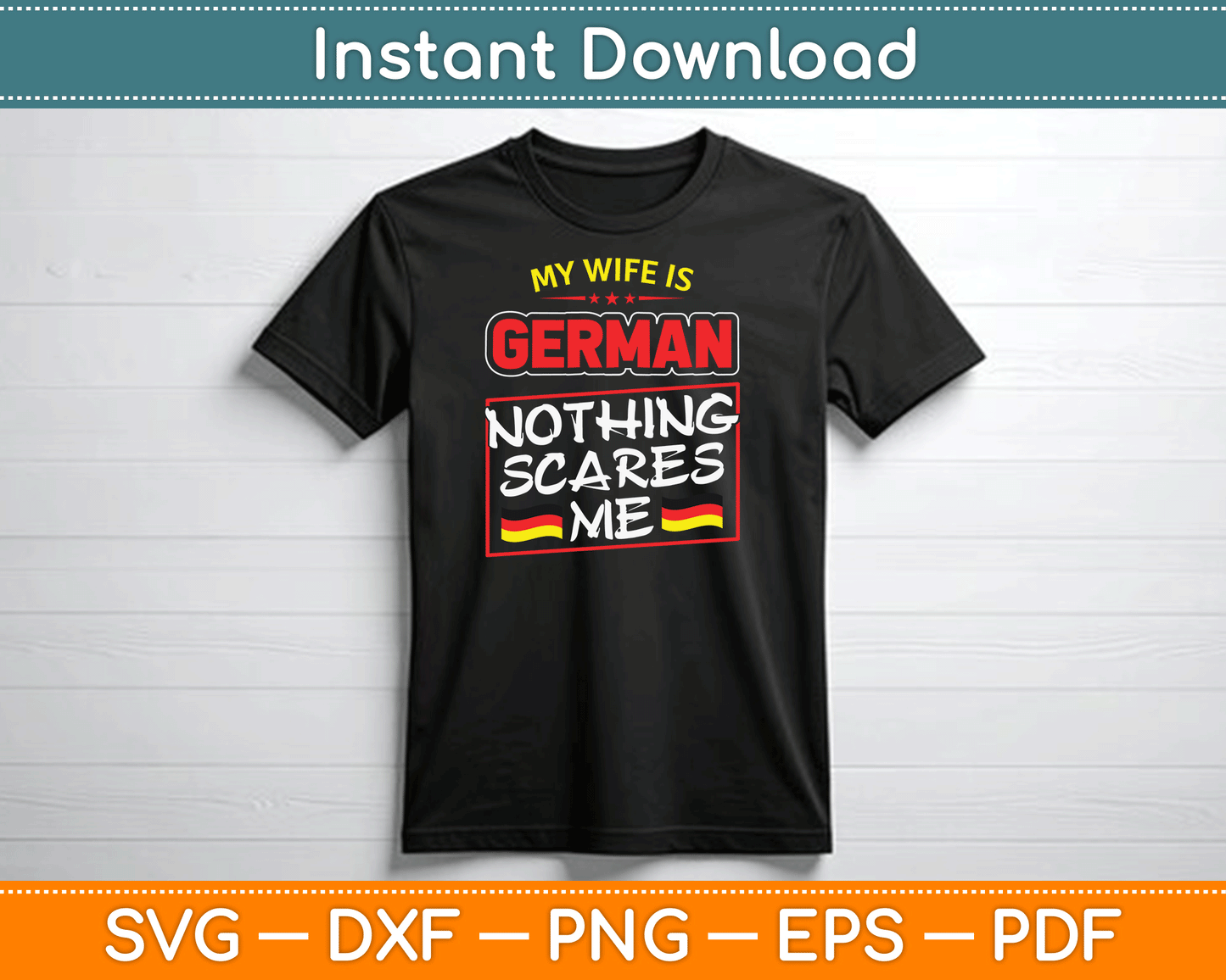 My Wife Is German Nothing Scares Me Germany SVG Digital Cutting File