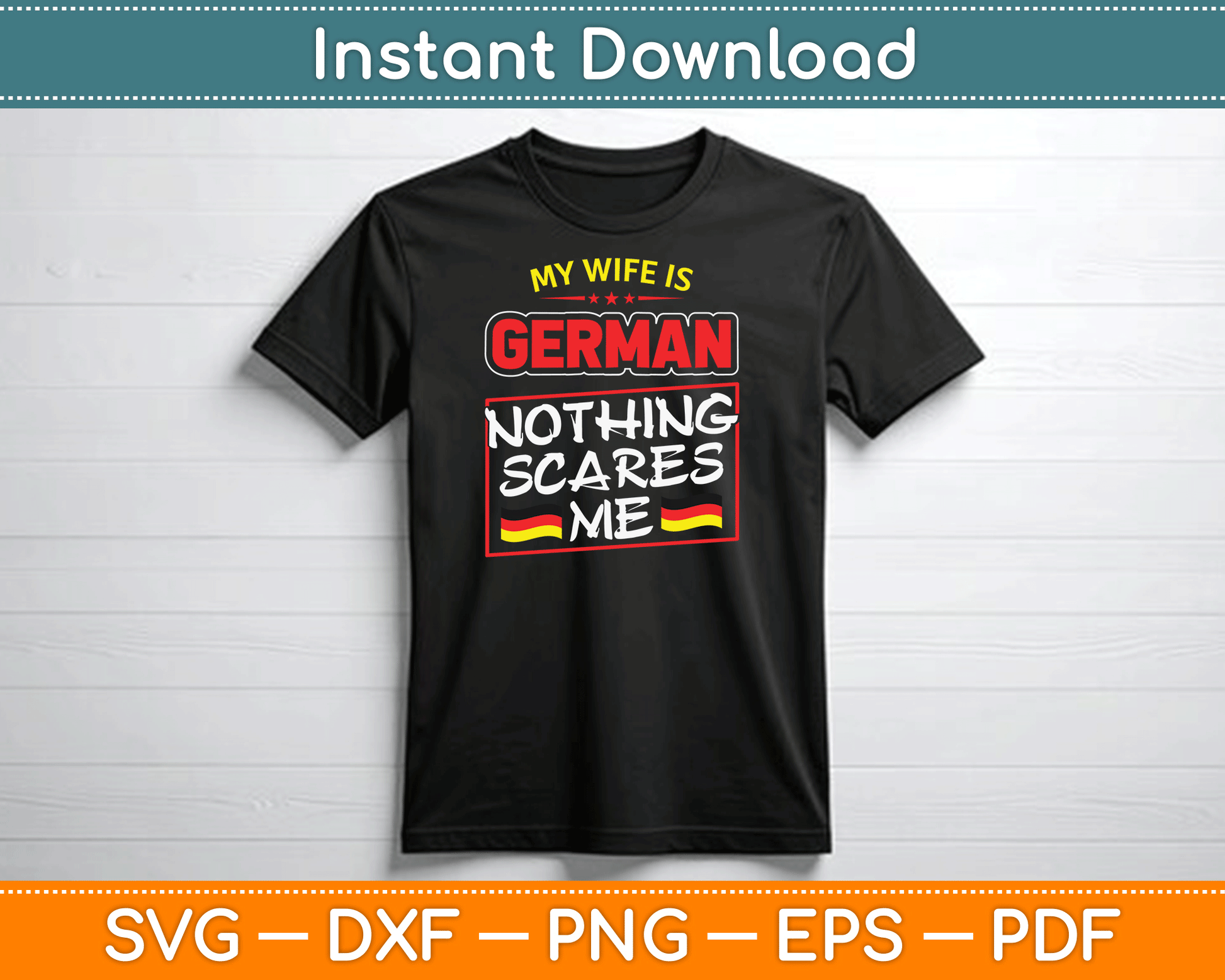 My Wife Is German Nothing Scares Me Germany SVG Digital Cutting File