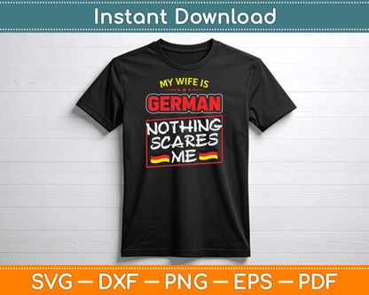 My Wife Is German Nothing Scares Me Germany SVG Digital Cutting File