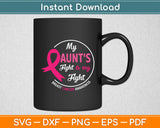 My Aunt's Fight Is My Fight Breast Cancer Awareness Svg Digital Cutting File