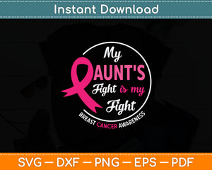 My Aunt's Fight Is My Fight Breast Cancer Awareness Svg Digital Cutting File