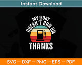 My Boat Doesn't Run On Thanks Vintage Retro Svg Digital Cutting File