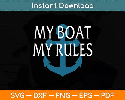 My Boat My Rules - Boating Funny Svg Digital Cutting File